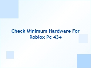 How to Check Minimum Hardware for Roblox Pc